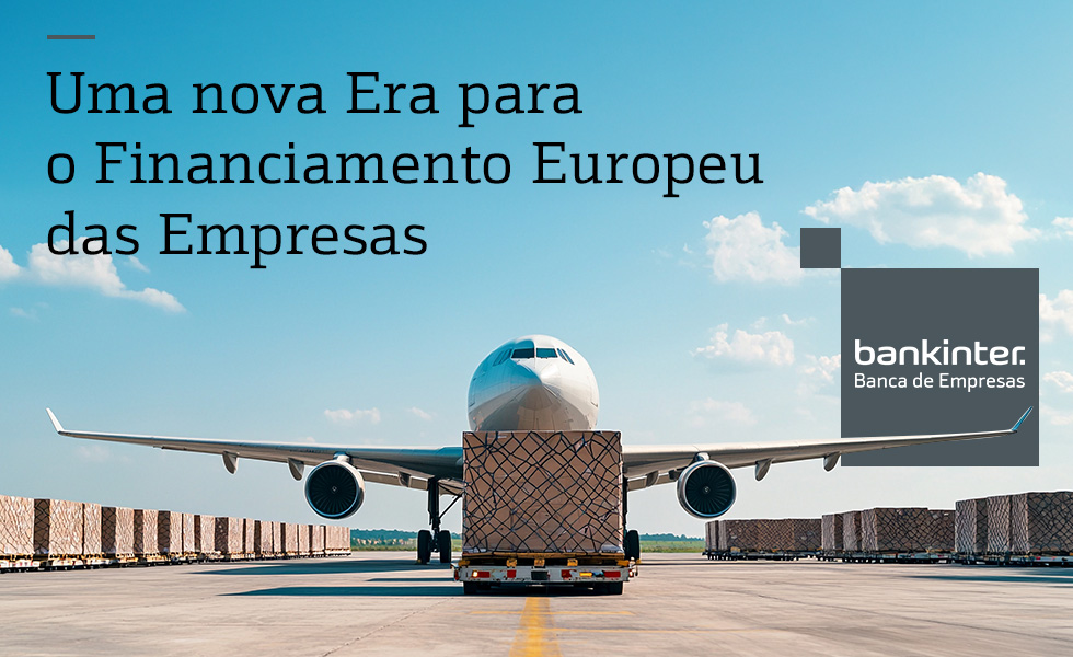 Uma nova Era para o Financiamento Europeu das Empresas